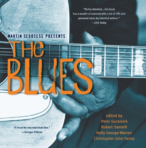Martin Scorsese Presents The Blues A Musical Journey Peter Guralnick Robert Santelli Holly Georgewarren