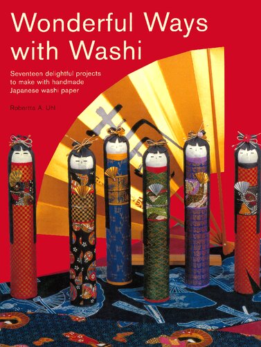 Wonderful Ways With Washi Seventeen Delightful Projects To Make With Handmade Japanese Washi Paper Robertta A Uhl