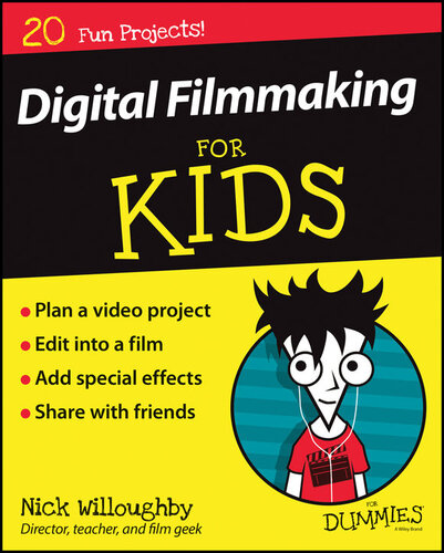 Digital Filmmaking For Kids For Dummies Nick Willoughby