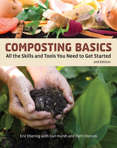 Composting Basics All The Skills And Tools You Need To Get Started Eric Ebeling