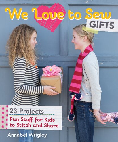 We Love To Sew Gifts Fun Stuff For Kids To Stitch And Share Annabel Wrigley
