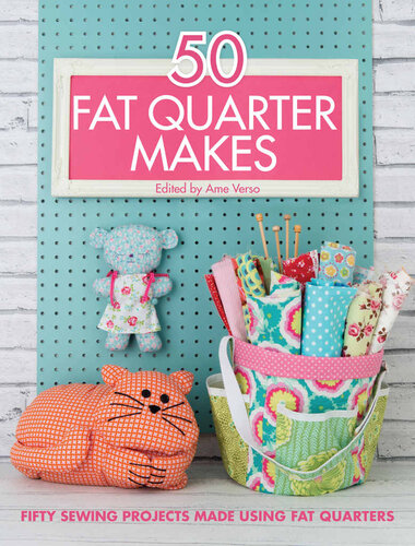 50 Fat Quarter Makes Fifty Sewing Projects Made Using Fat Quarters Ame Verso