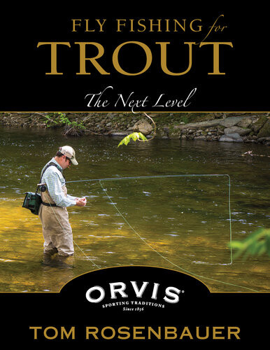 Fly Fishing For Trout The Next Level Illustrated Tom Rosenbauer