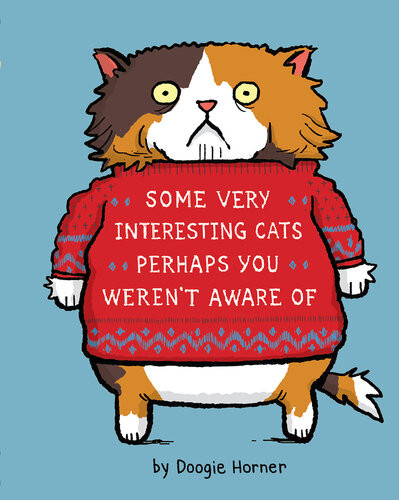 Some Very Interesting Cats Perhaps You Werent Aware Of Illustrated Doogie Horner