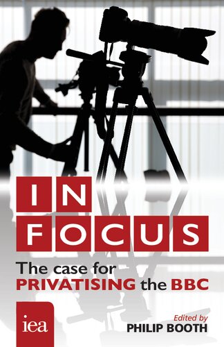 In Focus The Case For Privatising The Bbc Philip Booth