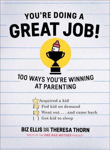 Youre Doing A Great Job 100 Ways Youre Winning At Parenting Biz Ellis Theresa Thorn