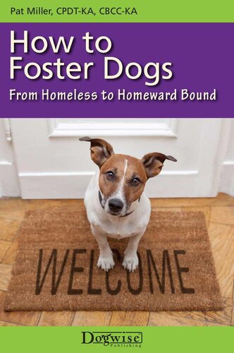 How To Foster Dogs From Homeless To Homeward Bound Illustrated Pat Miller