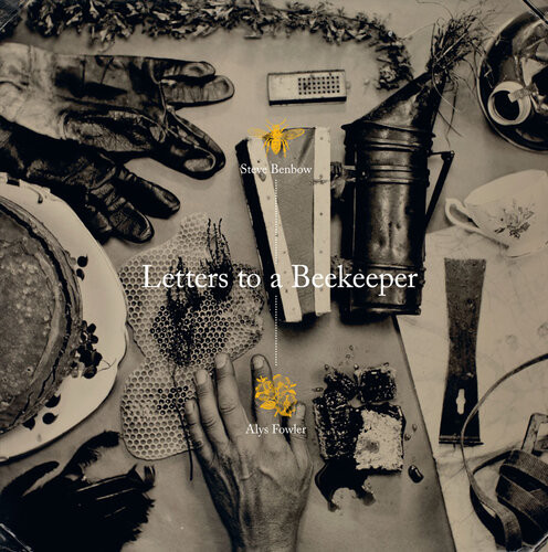 Letters To A Beekeeper Alys Fowler Steve Benbow