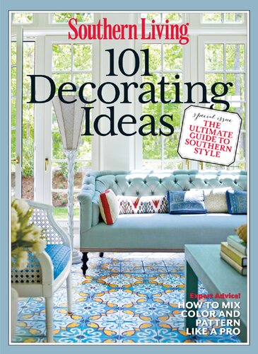 Southern Living 101 Decorating Ideas The Ultimate Guide To Southern Style The Editors Of Southern Living