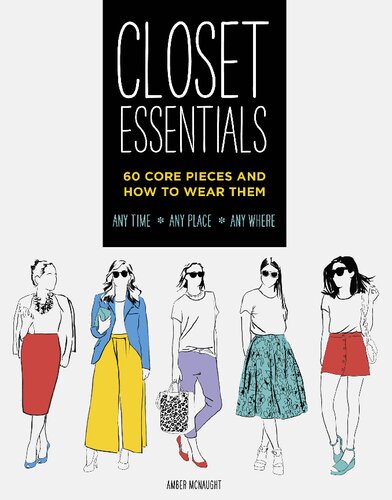 Closet Essentials 60 Core Pieces And How To Wear Them Any Time Any Place Any Where Amber Mcnaught