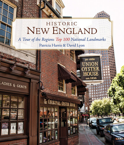 Historic New England A Tour Of The Regions Top 100 National Landmarks Patricia Harris David Lyon