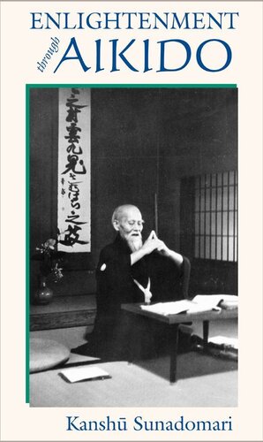 Enlightenment Through Aikido Kanshu Sunadomari