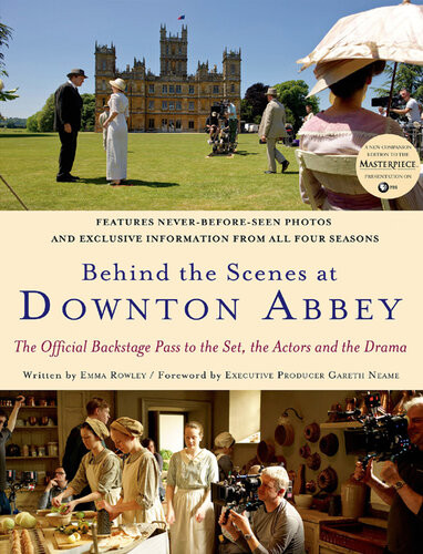 Behind The Scenes At Downton Abbey Emma Rowley Gareth Neame