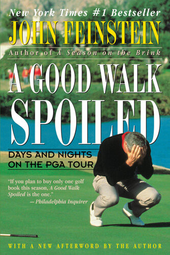 A Good Walk Spoiled Days And Nights On The Pga Tour John Feinstein