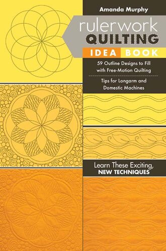 Rulerwork Quilting Idea Book 59 Outline Designs To Fill With Freemotion Quilting Tips For Longarm And Domestic Machines Amanda Murphy