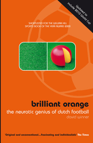 Brilliant Orange The Neurotic Genius Of Dutch Football David Winner