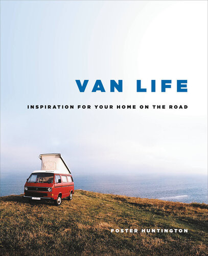 Van Life Inspiration For Your Home On The Road Foster Huntington