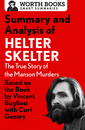 Summary And Analysis Of Helter Skelter The True Story Of The Manson Murders Worth Books
