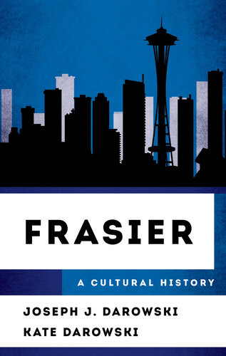 Frasier A Cultural History Joseph J Darowski Kate Darowski