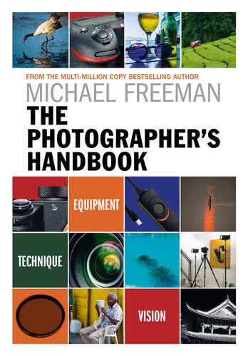 The Photographers Handbook Be Your Best Photographer Michael Freeman