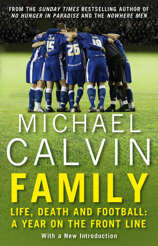 Family Life Death And Football A Year On The Frontline With A Proper Club Michael Calvin