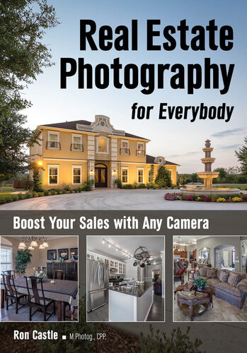 Real Estate Photography For Everybody Boost Your Sales With Any Camera Ron Castle
