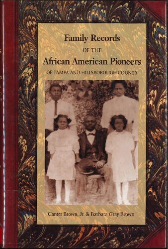 Family Records Of The African American Pioneers Of Tampa And Hillsborough County Canter Brown Jr