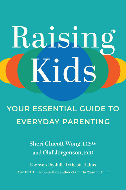 Raising Kids Your Essential Guide To Everyday Parenting Sheri Glucoft Wong