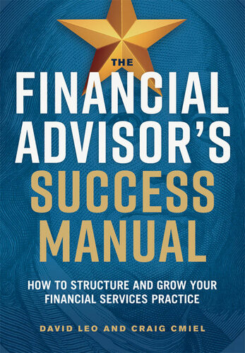 The Financial Advisors Success Manual How To Structure And Grow Your Financial Services Practice David Leo