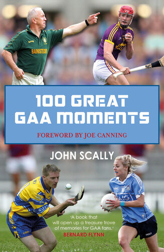100 Great Gaa Moments John Scally