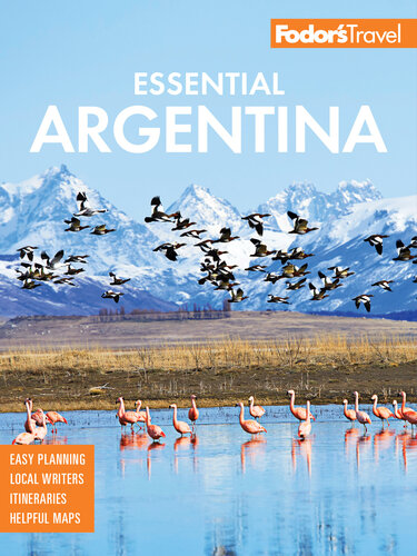 Fodors Essential Argentina With The Wine Country Uruguay Chilean Patagonia Fodors Travel Guides