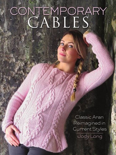 Contemporary Cables Classic Aran Reimagined In Current Styles Jody Long