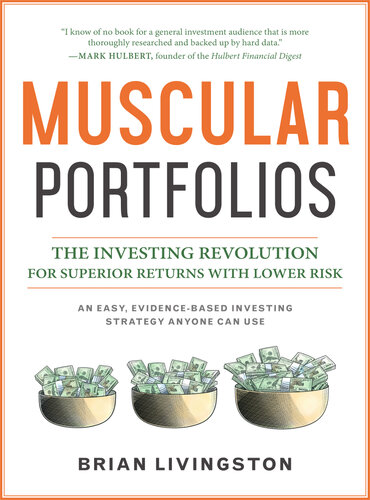 Muscular Portfolios The Investing Revolution For Superior Returns With Lower Risk Brian Livingston