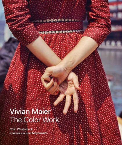 Vivian Maier The Color Work Colin Westerbeck