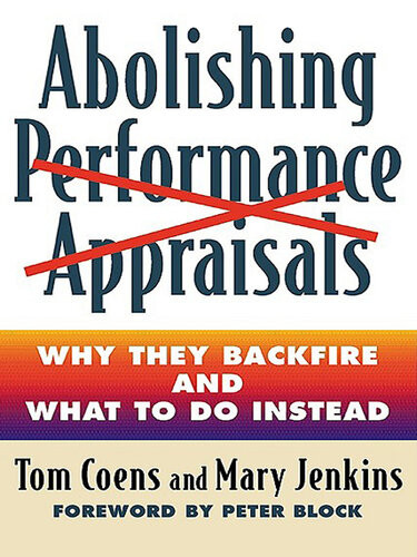 Abolishing Performance Appraisals Why They Backfire And What To Do Instead Tom Coens Mary Jenkins