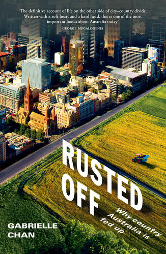 Rusted Off Why Country Australia Is Fed Up Gabrielle Chan