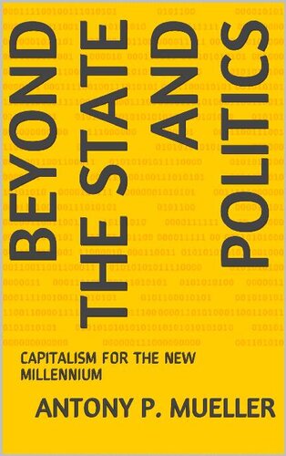 Beyond The State And Politics Capitalism For The New Millennium Antony P Mueller