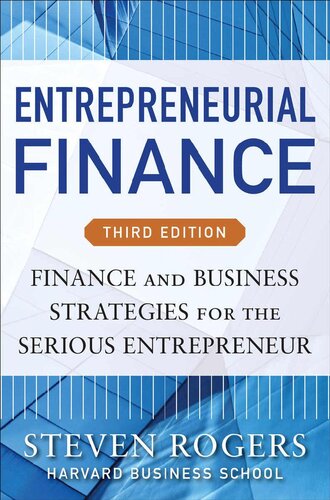 Entrepreneurial Finance Third Edition Finance And Business Strategies For The Serious Entrepreneur Finance And Business Strategies For The Serious Entrepreneur Steven Rogers