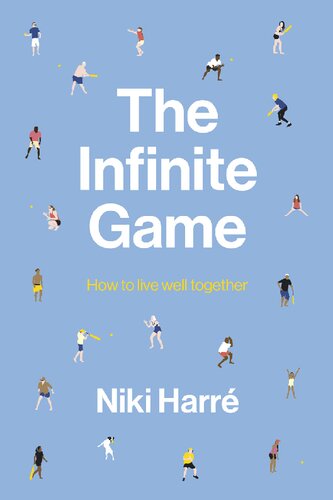 The Infinite Game How To Live Well Together Niki Harr