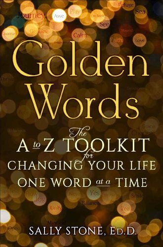 Golden Words The A To Z Toolkit For Changing Your Life One Word At A Time First Edition Sally Stone
