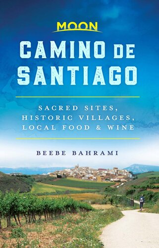 Moon Camino De Santiago Sacred Sites Historic Villages Local Food Wine Beebe Bahrami