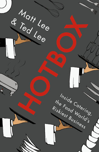 Hotbox Inside Catering The Food Worlds Riskiest Business Matt Lee Ted Lee