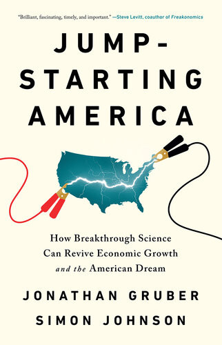 Jumpstarting America Jumpstarting America How Breakthrough Science Can Revive Economic Growth And The How Breakthrough Science Can Revive Economic Growth And The American Dream American Dream Jonathan Gruber Simon Johnson