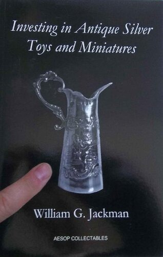 Investing In Antique Silver Toys And Miniatures Paperback Edition William G Jackman