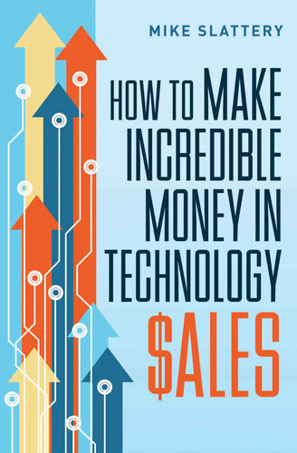 How To Make Incredible Money In Technology Sales Mike Slattery