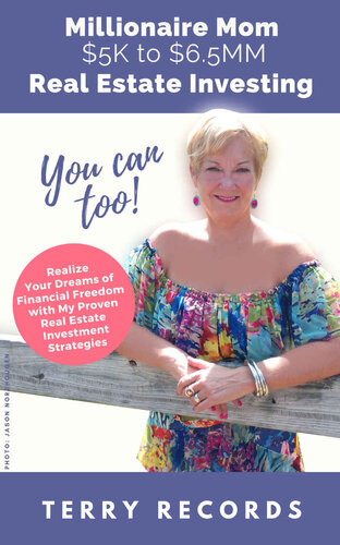 Millionaire Mom 5k To 65mm Real Estate Investing You Can Too Terry Records