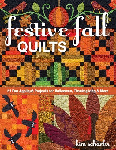 Festive Fall Quilts 21 Fun Applique Projects For Halloween Thanksgiving More Kim Schaefer