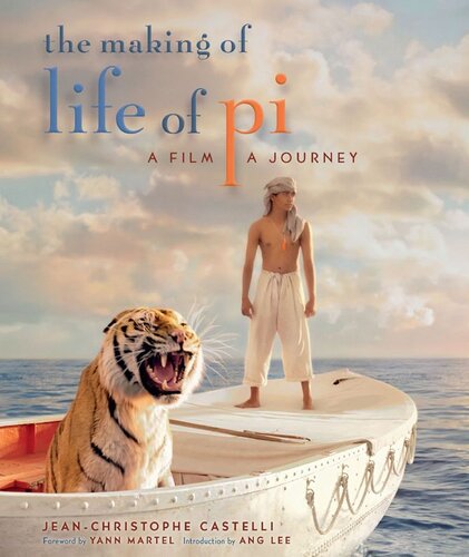 The Making Of Life Of Pi A Film A Journey Jeanchristophe Castelli