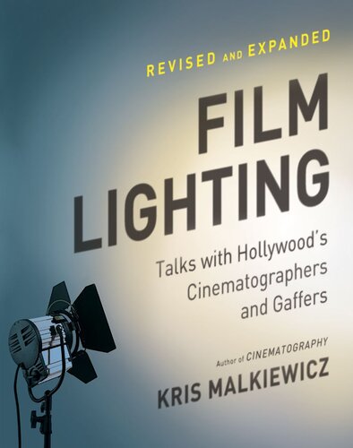 Film Lighting Talks With Hollywoods Cinematographers And Gaffers Kris Malkiewicz
