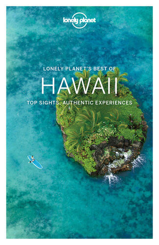 Lonely Planet Best Of Hawaii Lonely Planet Amy C Balfour Greg Benchwick Sara Benson Adam Karlin Craig Mclachlan Adam Skolnick Ryan Ver Berkmoes Luci Yamamoto Loren Bell